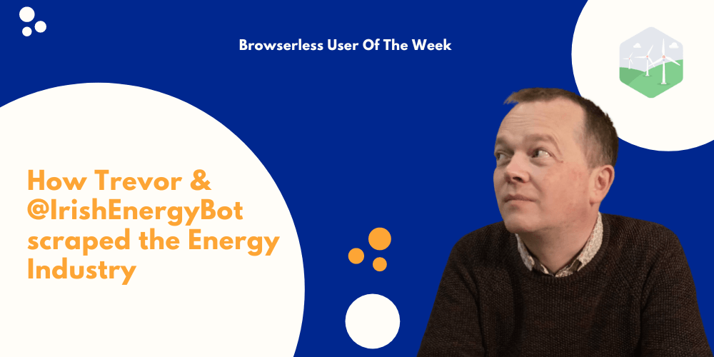 @IrishEnergyBot used web scraping by Browserless